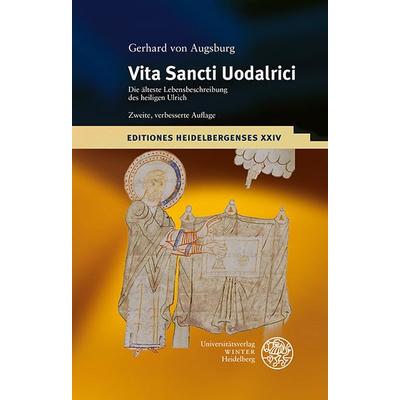 Gerhard von Augsburg: Vita Sancti Uodalrici, Taschenbuch von , Universitätsverlag Winter GmbH Heidelberg, 978-3-8253-4699-7