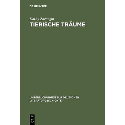 Tierische Träume, Gebundene Ausgabe von Kathy Zarnegin, De Gruyter, 978-3-484-32097-0