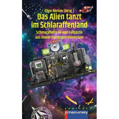 DAS ALIEN TANZT IM SCHLARAFFENLAND, Taschenbuch von , P.machinery, 978-3-95765-269-0