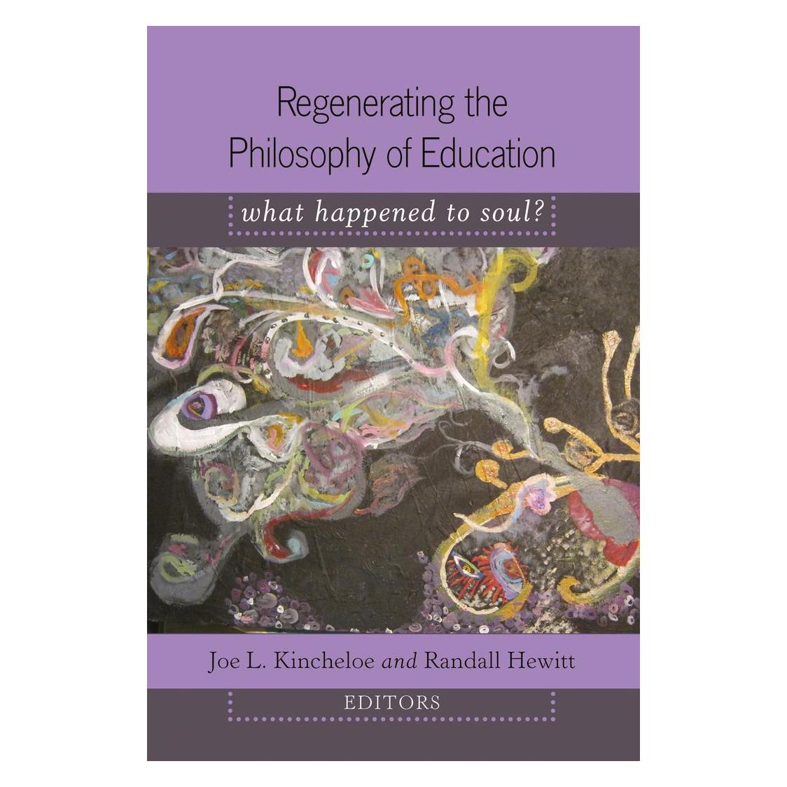 Peter Lang Regenerating the Philosophy of Education (Englisch, Hardcover, Joe L. Kincheloe, Randall Hewitt) (56472458)