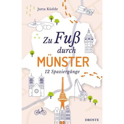 Zu Fuß durch Münster, Taschenbuch von Jutta Küdde, Droste Verlag GmbH, 978-3-7700-2415-5