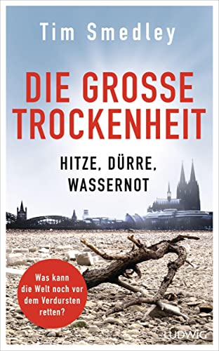 Tim Smedley - Die große Trockenheit: Hitze, Dürre, Wassernot – Was kann die Welt noch vor dem Verdursten retten? - Preis vom 30.09.2026 09:01:18 h