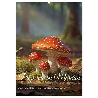 Pilze wie im Märchen (Wandkalender 2027 DIN A2 hoch), CALVENDO Monatskalender