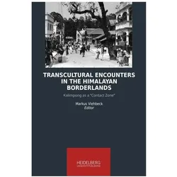 Transcultural Encounters in the Himalayan Borderlands, Fachbücher von Markus Viehbeck