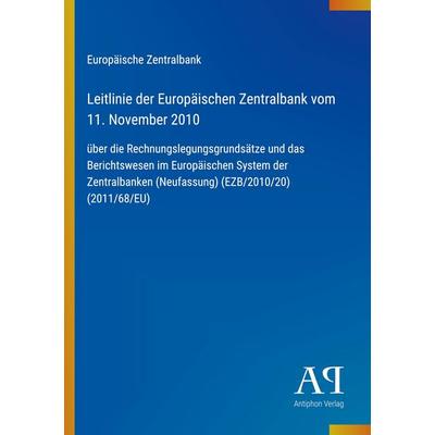 Leitlinie der Europäischen Zentralbank vom 11. November 2010, Taschenbuch von Europäische Zentralbank, Antiphon Verlag, 978-3-387-91130-5