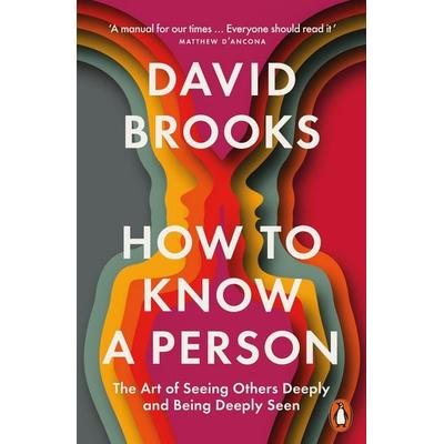 How To Know a Person, Taschenbuch von David Brooks, Penguin Books Ltd, 978-1-80206-430-8
