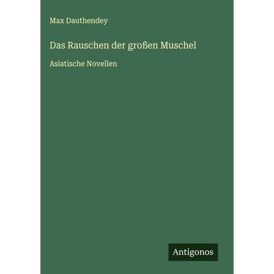 Das Rauschen der großen Muschel, Gebundene Ausgabe von Max Dauthendey, Antigonos Verlag, 978-3-563-43018-7