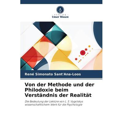 Von der Methode und der Philodoxie beim Verständnis der Realität, Taschenbuch von René Simonato Sant'Ana-Loos; Verlag Unser Wissen, 978-620-9-68708-2