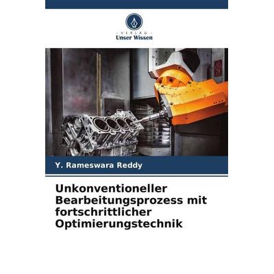 Unkonventioneller Bearbeitungsprozess mit fortschrittlicher Optimierungstechnik, Taschenbuch von Y. Rameswara Reddy, Verlag Unser Wissen,