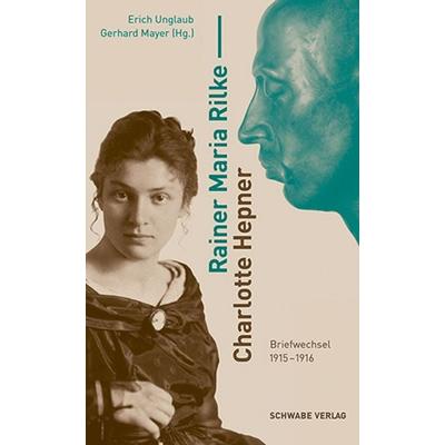 Rainer Maria Rilke – Charlotte Hepner, Gebundene Ausgabe von , Schwabe Verlag Basel, 978-3-7965-5491-9