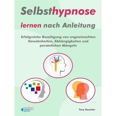 Selbsthypnose lernen nach Anleitung., Taschenbuch von Tony Gaschler, BUCH – Bewusstsein und Chance Heute, 978-3-936612-10-3
