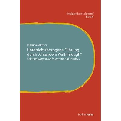 Unterrichtsbezogene Führung durch 'Classroom Walkthrough'; Taschenbuch von Johanna Schwarz, Studien Verlag, 978-3-7065-5172-4