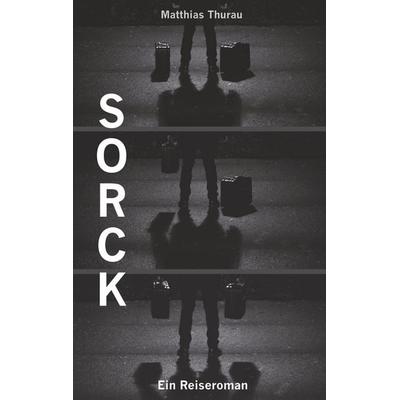 Sorck, Taschenbuch von Matthias Thurau, Twentysix, 978-3-7407-0590-9