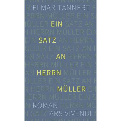Ein Satz an Herrn Müller, Gebundene Ausgabe von Elmar Tannert, Ars Vivendi