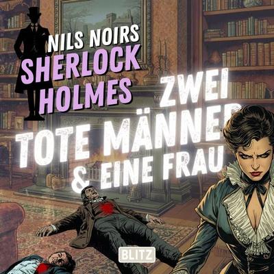 Nils Noirs Sherlock Holmes, Staffel 8 - Folge 3: Zwei tote Männer & eine Frau - Nils Noir, Audio, 9783689849801