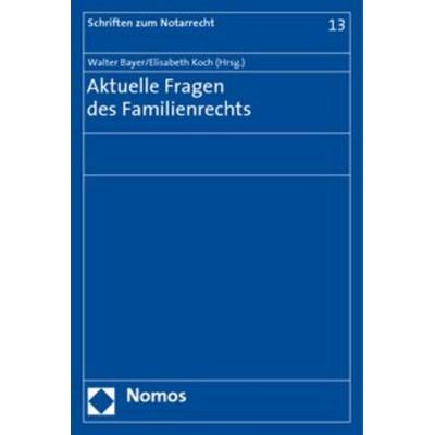 Aktuelle Fragen des Familienrechts, Taschenbuch von Walter Bayer,Elisabeth Koch, Nomos, 978-3-8329-5047-7