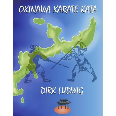 Okinawa Karate Kata, Taschenbuch von Dirk Ludwig, BoD – Books on Demand, 978-3-8311-0235-8