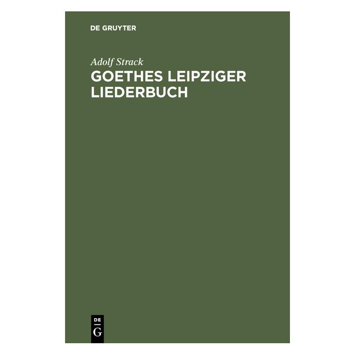 De Gruyter Strack:Goethes Leipziger Liederbuch (Deutsch, Hardcover, Adolf Strack) (67772890)