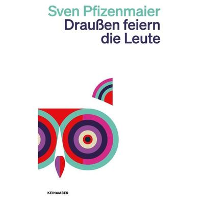Draußen feiern die Leute, Taschenbuch von Sven Pfizenmaier, Kein & Aber