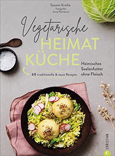 Susann Kreihe - Kochbuch: Vegetarische Heimatküche. Heimisches Seelenfutter ohne Fleisch. 60 traditionelle & neue Rezepte. Altbekannte Rezepturen und neue Interpretationen deutscher Gerichte. - Preis vom 13.10.2026 19:28:25 h