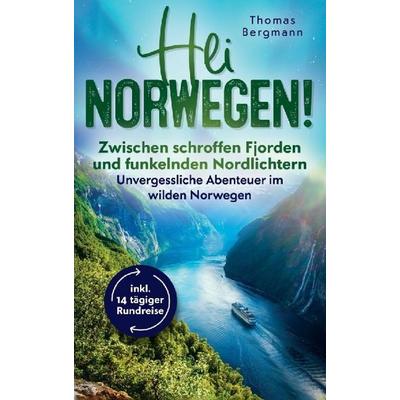 Hei Norwegen! Zwischen schroffen Fjorden und funkelnden Nordlichtern - Unvergessliche Abenteuer im wilden Norwegen inkl 14 tägiger-Rundreise,