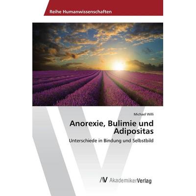 Anorexie, Bulimie und Adipositas, Taschenbuch von Michael Willi, AV Akademikerverlag, 978-3-639-87495-2