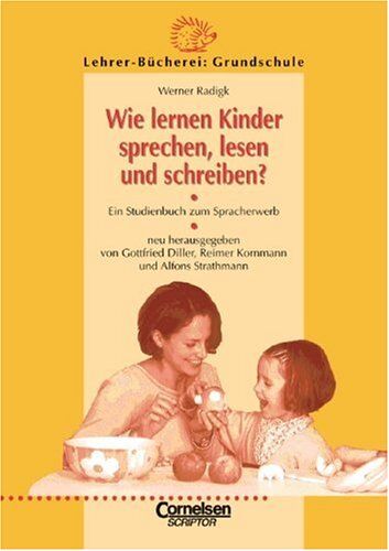 Werner Radigk - Lehrerbücherei Grundschule - Kompakt: Wie lernen Kinder sprechen, lesen und schreiben?: Ein Studienbuch zum Spracherwerb - Preis vom 13.10.2026 11:25:28 h