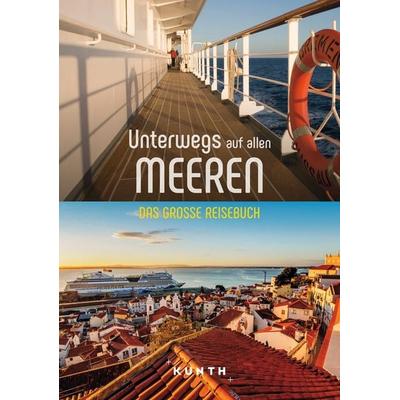 KUNTH Unterwegs auf allen Meeren, Taschenbuch von Kunth Verlag, Kunth Verlag, 978-3-96965-135-3