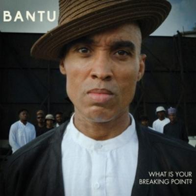 What Is Your Breaking Point? - BANTU, Vinyl
