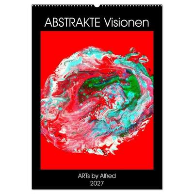 Abstrakte Visionen (Wandkalender 2027 DIN A2 hoch), CALVENDO Monatskalender