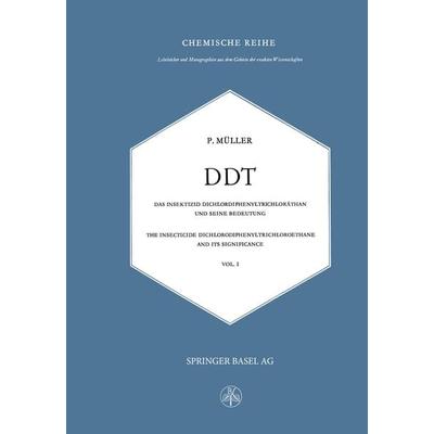 DDT Das Insektizid Dichlordiphenyltrichloräthan und Seine Bedeutung, Taschenbuch von P. Müller, Springer Basel, 978-3-0348-6998-0
