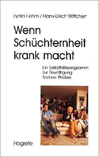 Lydia Fehm - Wenn Schüchternheit krank macht: Ein Selbsthilfeprogramm zur Bewältigung Sozialer Phobie - Preis vom 09.10.2026 07:28:09 h