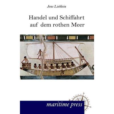 Handel und Schiffahrt auf dem rothen Meer, Taschenbuch von Jens Lieblein, Maritimepress, 978-3-95427-125-2