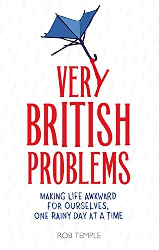 Rob Temple - Very British Problems: Making Life Awkward for Ourselves, One Rainy Day at a Time - Preis vom 11.10.2026 15:43:13 h