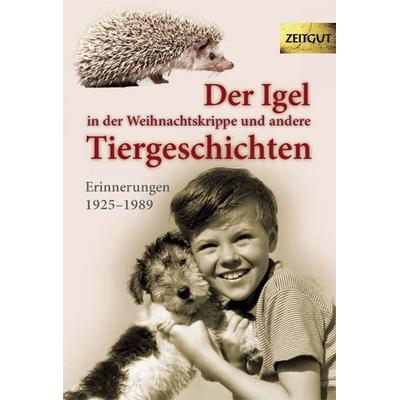 Der Igel in der Weihnachtskrippe und andere Tiergeschichten, Gebundene Ausgabe von , Zeitgut Verlag