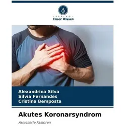 Akutes Koronarsyndrom, Fachbücher von Cristina Bemposta, Silvia Fernandes, Alexandrina Silva