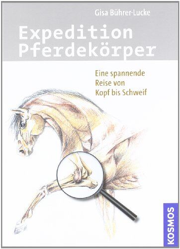 Gisa Bührer-Lucke - Expedition Pferdekörper: Eine spannende Reise von Kopf bis Schweif - Preis vom 11.10.2026 15:43:13 h