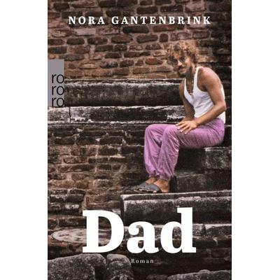 Dad, Taschenbuch von Nora Gantenbrink, Rowohlt Taschenbuch, 978-3-499-29101-2