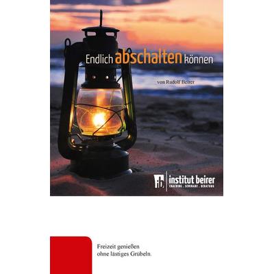 Endlich abschalten können, Taschenbuch von Rudolf Beirer, BoD – Books on Demand