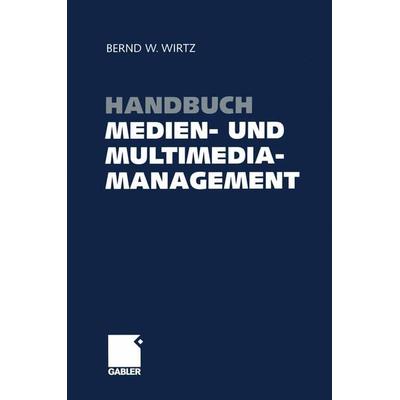Handbuch Medien- und Multimediamanagement, Taschenbuch von , Betriebswirtschaftlicher Verlag Gabler, 978-3-322-90491-1