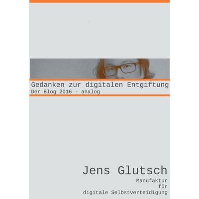 Gedanken zur digitalen Entgiftung, Taschenbuch von Jens Glutsch, BoD – Books on Demand, 978-3-7448-1962-6