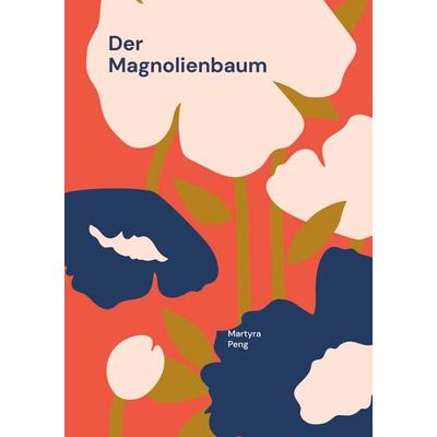 Der Magnolienbaum, Taschenbuch von Martyra Peng, BoD – Books on Demand, 978-3-695-73278-4