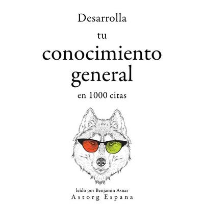 Desarrolla tu conocimiento general en 1000 citas - William Shakespeare,Albert Einstein,Confucius,Sun Tzu,Winston S. Churchill, Audio, 9782821165007