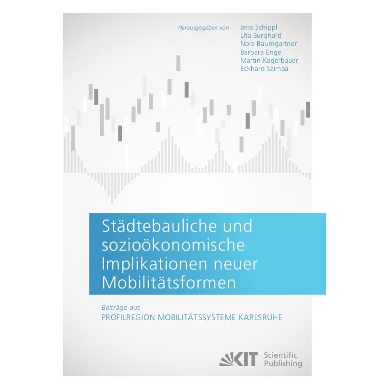 KIT Scientific Publishing Städtebauliche und sozioökonomische Implikationen neuer Mobilitätsformen. Beiträge aus: Profilregion (Deutsch, Softcover, Barbara Engel, Eckhard Szimba, Jens Schippl, Martin Kagerbauer, Nora Baumgartner, Uta Burghard) (56823185)