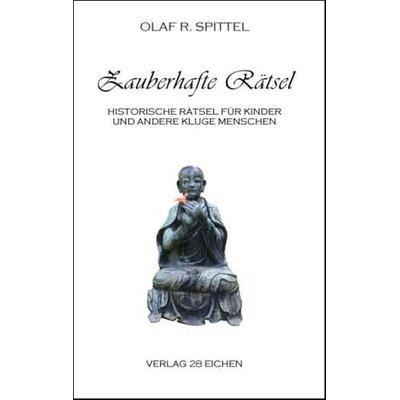 Zauberhafte Rätsel, Taschenbuch von Olaf R. Spittel, Verlag 28 Eichen, 978-3-940597-32-8