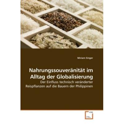 Singer, M: Nahrungssouveränität im Alltag der Globalisierung, Taschenbuch von Miriam Singer, VDM, 978-3-639-21279-2