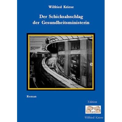 Der Schicksalsschlag der Gesundheitsministerin, Gebundene Ausgabe von Wilfried Kriese, Mauer Verlag, 978-3-937008-02-8