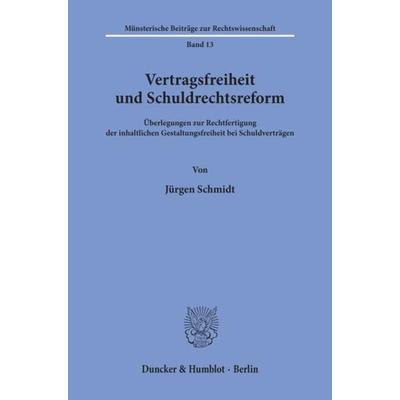 Vertragsfreiheit und Schuldrechtsreform., Taschenbuch von Jürgen Schmidt, Duncker & Humblot, 978-3-428-05870-9