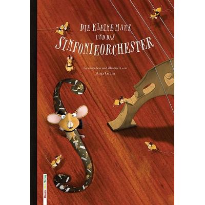 Die kleine Maus und das Sinfonieorchester, Gebundene Ausgabe von Anja Gram, RGV Renate Götz, 978-3-902625-96-0