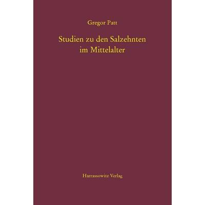 Studien zu den Salzehnten im Mittelalter, Gebundene Ausgabe von Gregor Patt, Harrassowitz, 978-3-447-10160-8